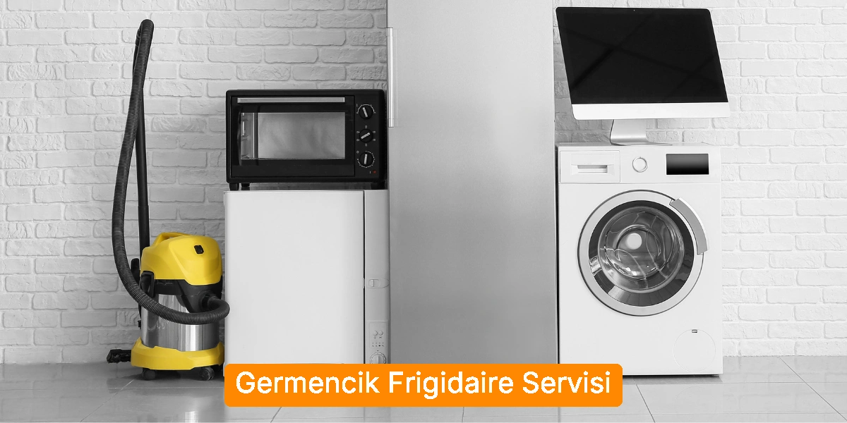 Germencik Frigidaire Servisi