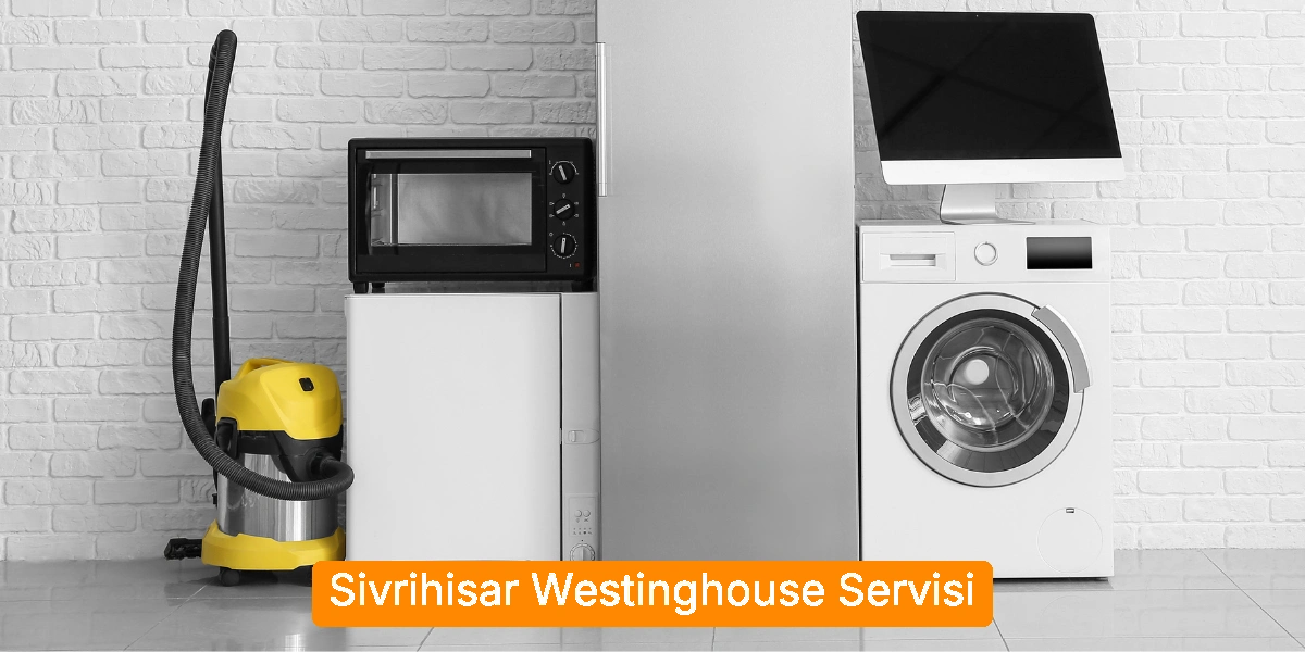 Sivrihisar Westinghouse Servisi