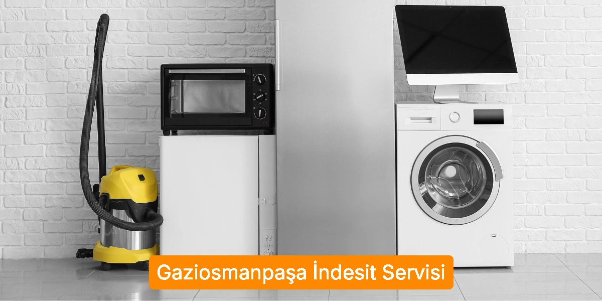 Gaziosmanpaşa İndesit Servisi