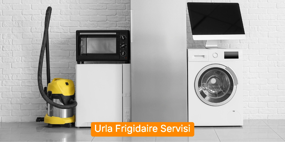 Urla Frigidaire Servisi